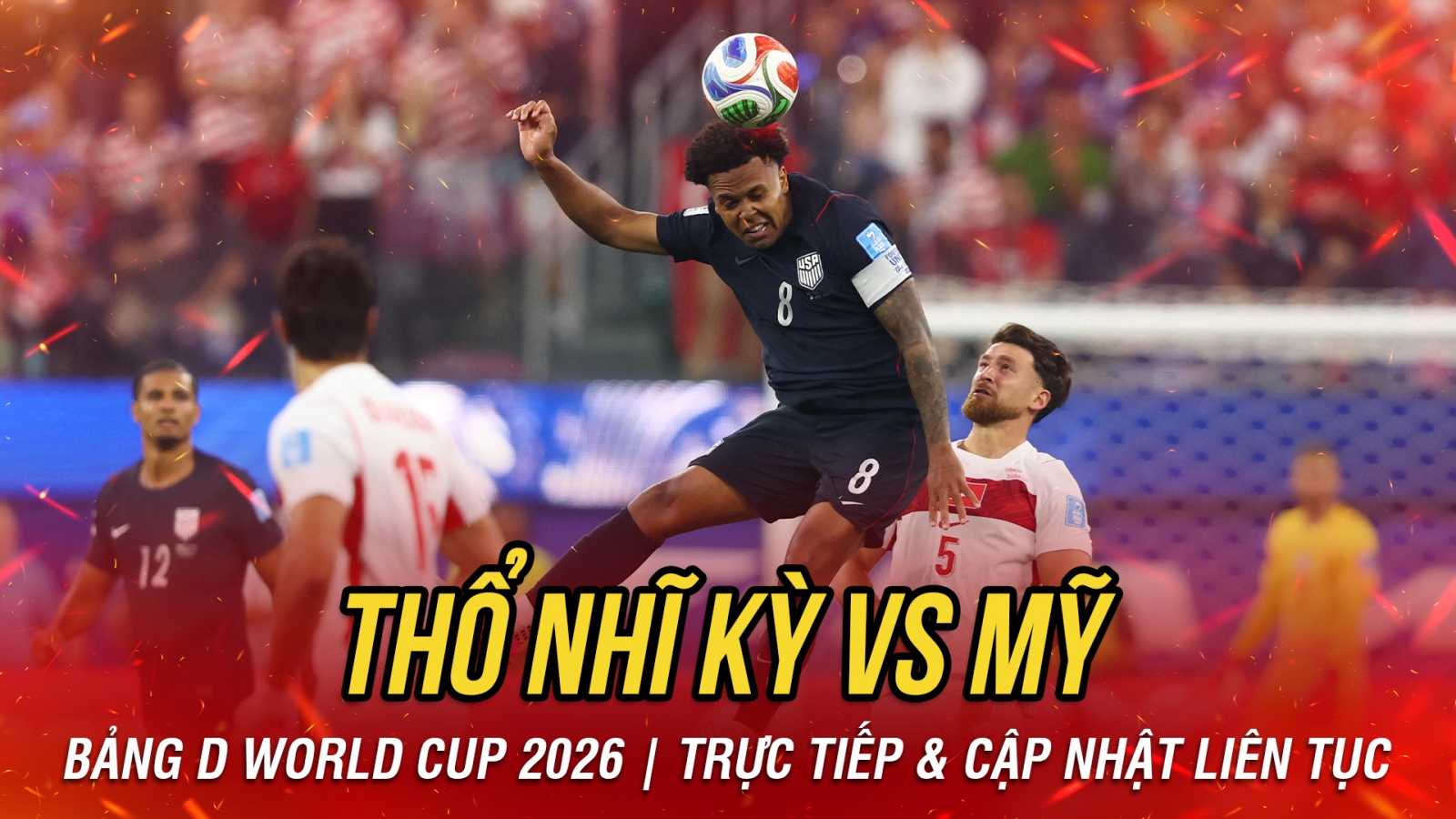 TRỰC TIẾP Thổ Nhĩ Kỳ 3-2 Mỹ: Ngược dòng cảm xúc